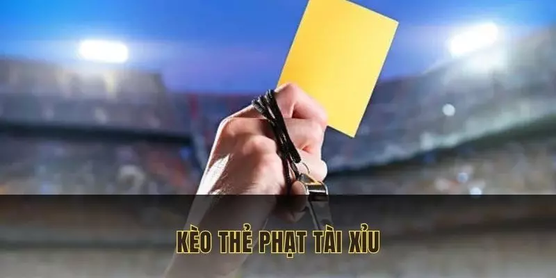 Kèo tài xỉu là đặt tiền vào tổng số thẻ phạt trong trận